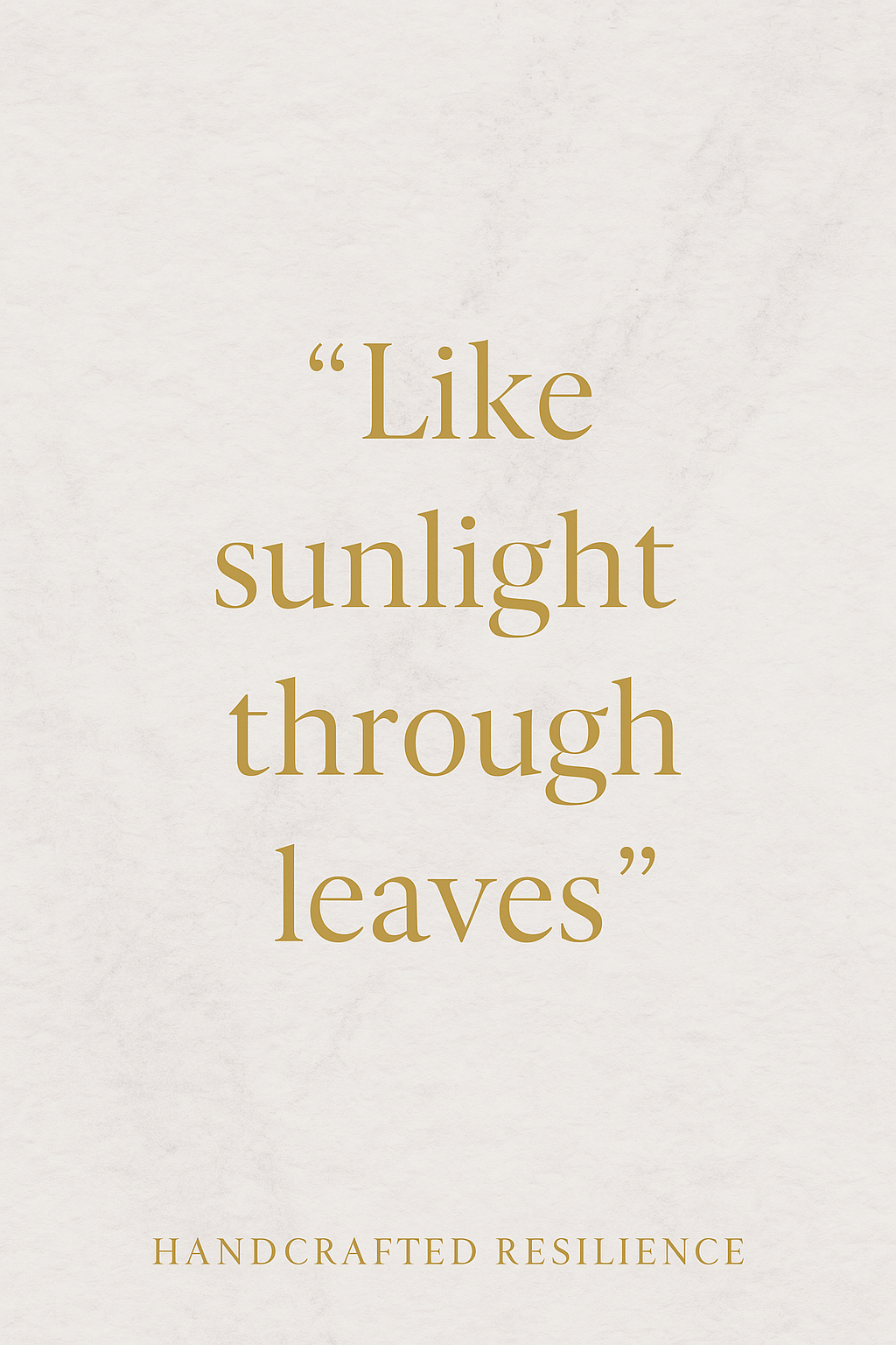 Like Sunlight Through Leaves